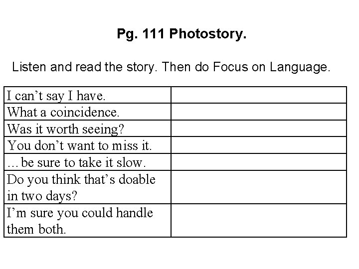 Pg. 111 Photostory. Listen and read the story. Then do Focus on Language. I