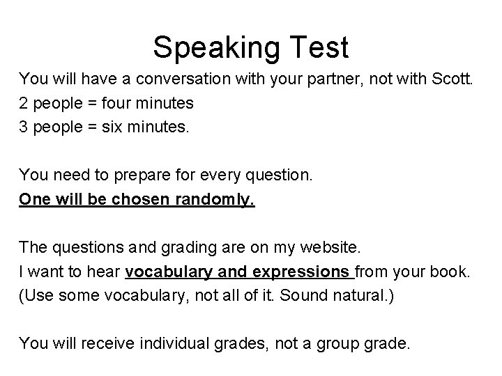 Speaking Test You will have a conversation with your partner, not with Scott. 2