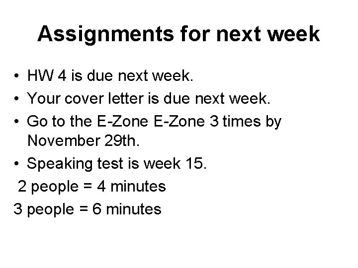 Assignments for next week • HW 4 is due next week. • Your cover