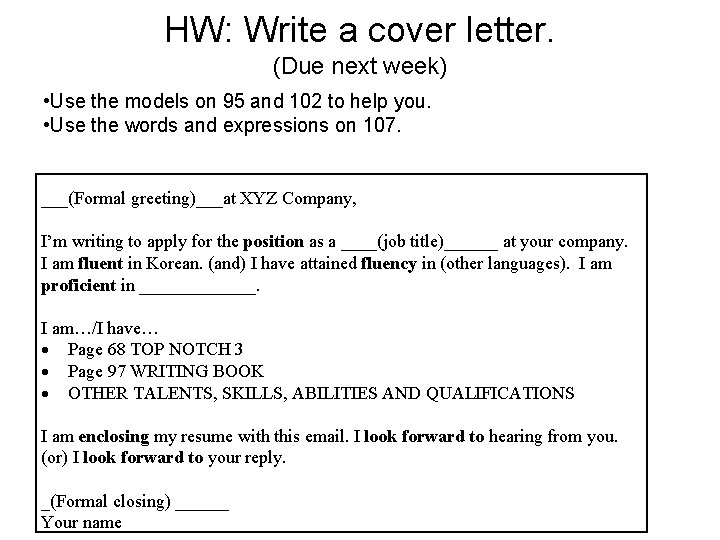 HW: Write a cover letter. (Due next week) • Use the models on 95