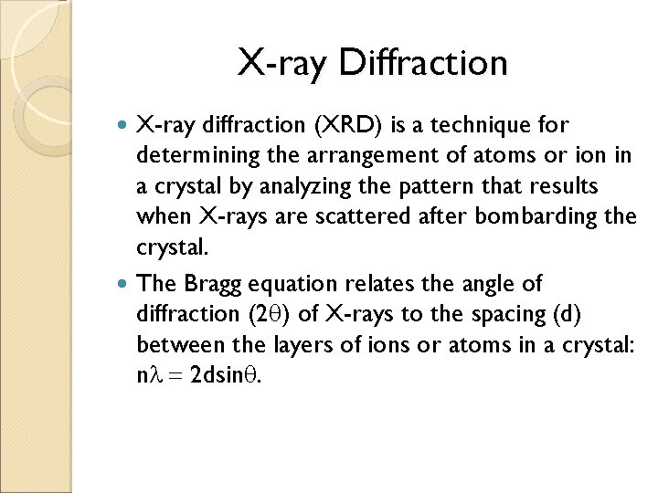 X-ray Diffraction X-ray diffraction (XRD) is a technique for determining the arrangement of atoms