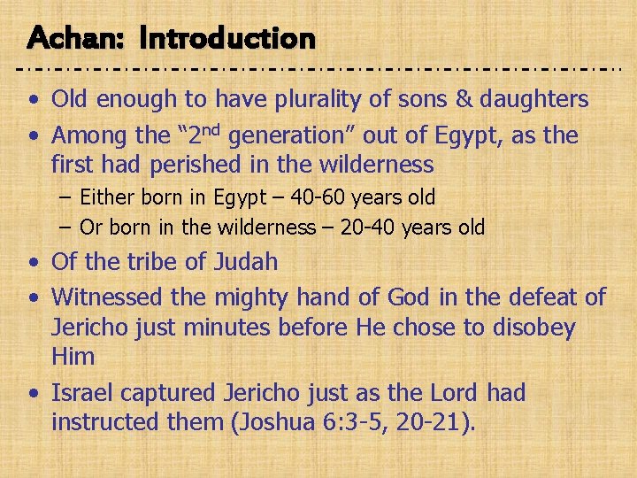 Achan: Introduction • Old enough to have plurality of sons & daughters • Among