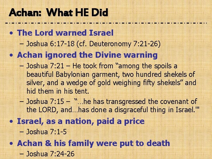 Achan: What HE Did • The Lord warned Israel – Joshua 6: 17 -18