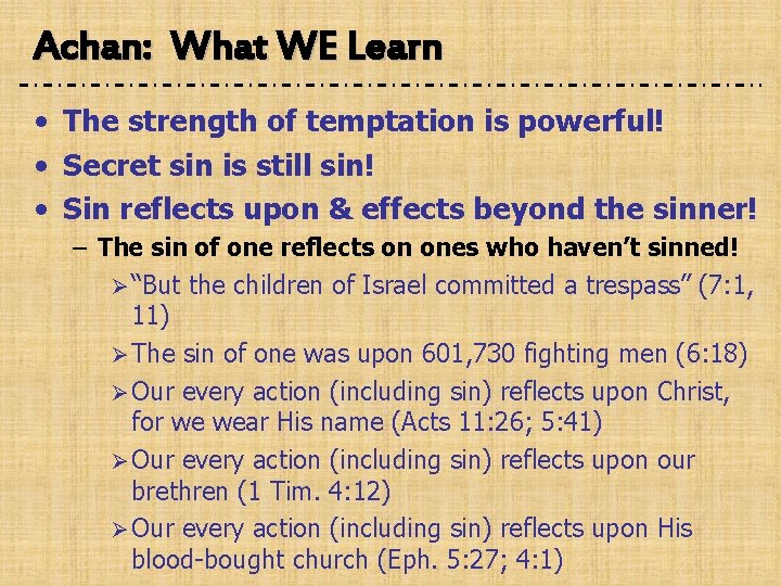 Achan: What WE Learn • The strength of temptation is powerful! • Secret sin