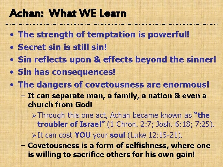Achan: What WE Learn • • • The strength of temptation is powerful! Secret