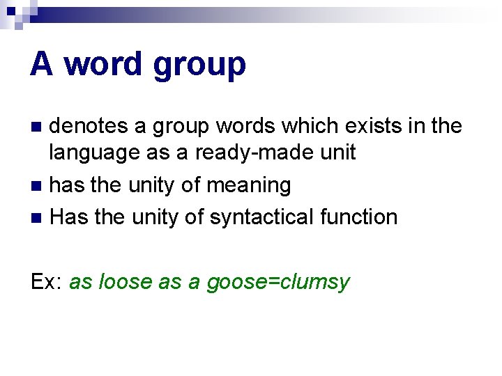 A word group denotes a group words which exists in the language as a