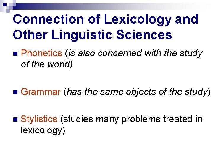 Connection of Lexicology and Other Linguistic Sciences Phonetics (is also concerned with the study