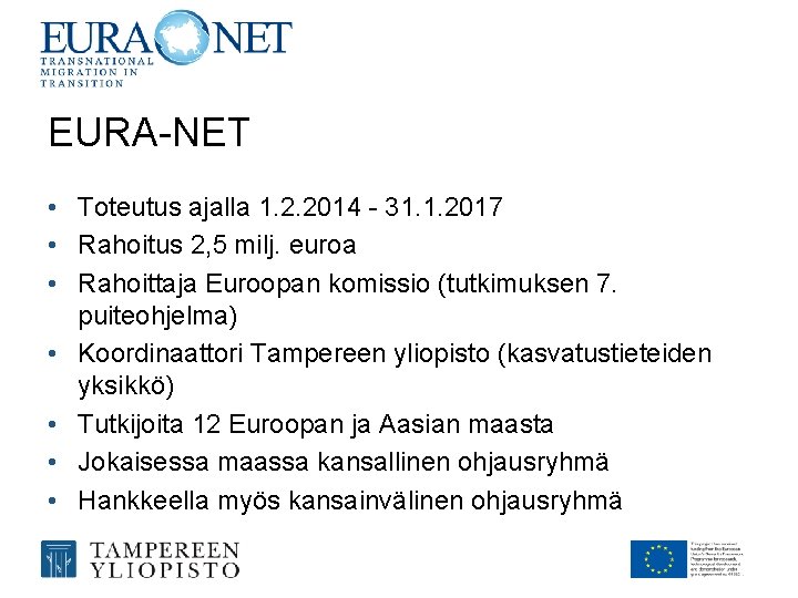EURA-NET • Toteutus ajalla 1. 2. 2014 - 31. 1. 2017 • Rahoitus 2,