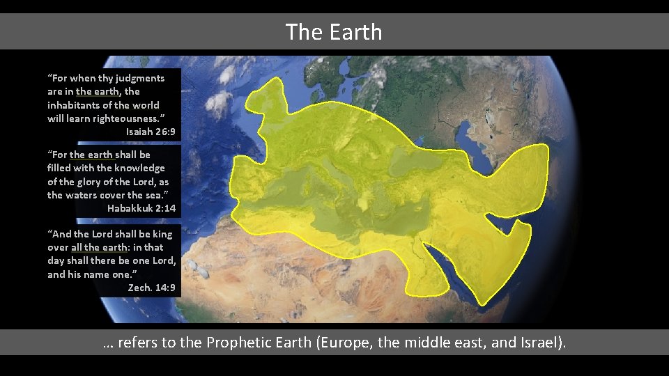 The Earth “For when thy judgments are in the earth, the inhabitants of the