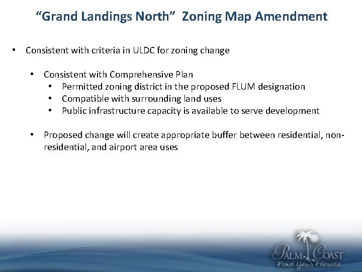 “Grand Landings North” Zoning Map Amendment • Consistent with criteria in ULDC for zoning “Grand Landings North” Zoning Map Amendment • Consistent with criteria in ULDC for zoning