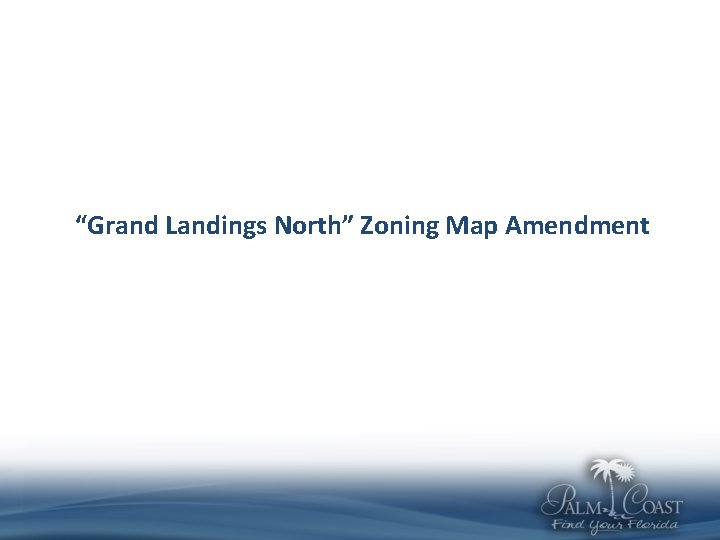 “Grand Landings North” Zoning Map Amendment 