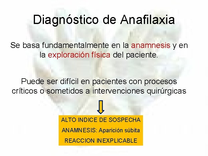 Diagnóstico de Anafilaxia Se basa fundamentalmente en la anamnesis y en la exploración física