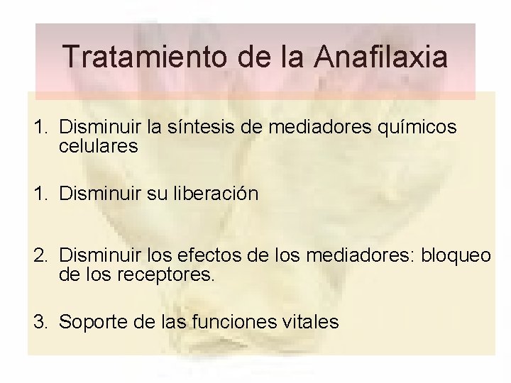 Tratamiento de la Anafilaxia 1. Disminuir la síntesis de mediadores químicos celulares 1. Disminuir