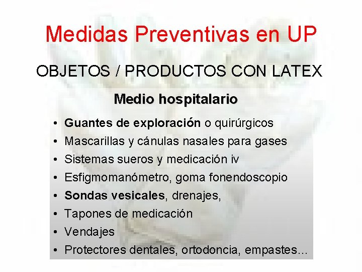 Medidas Preventivas en UP OBJETOS / PRODUCTOS CON LATEX Medio hospitalario • Guantes de