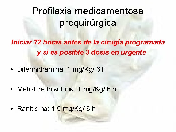 Profilaxis medicamentosa prequirúrgica Iniciar 72 horas antes de la cirugía programada y si es