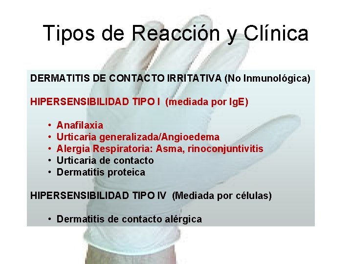 Tipos de Reacción y Clínica DERMATITIS DE CONTACTO IRRITATIVA (No Inmunológica) HIPERSENSIBILIDAD TIPO I