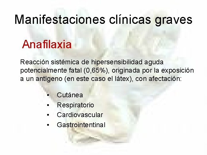 Manifestaciones clínicas graves Anafilaxia Reacción sistémica de hipersensibilidad aguda potencialmente fatal (0, 65%), originada