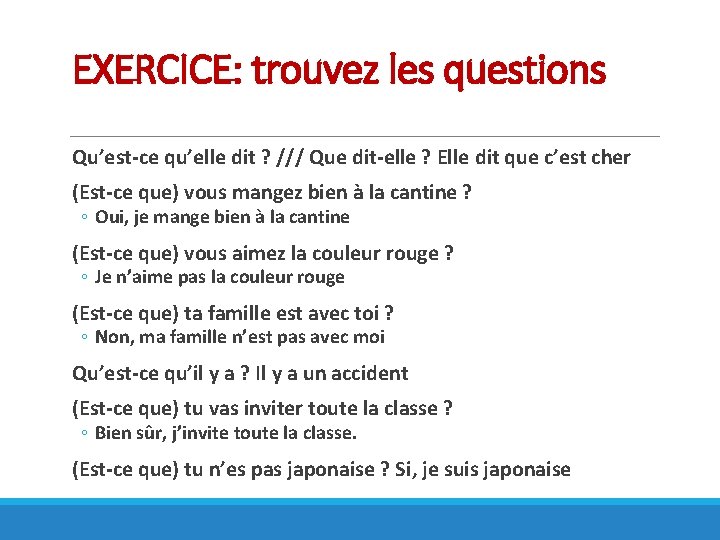 EXERCICE: trouvez les questions Qu’est-ce qu’elle dit ? /// Que dit-elle ? Elle dit