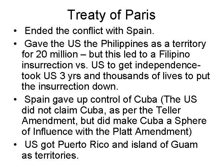 Treaty of Paris • Ended the conflict with Spain. • Gave the US the