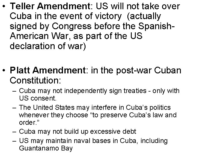  • Teller Amendment: US will not take over Cuba in the event of