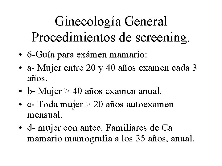 Ginecología General Procedimientos de screening. • 6 -Guía para exámen mamario: • a- Mujer