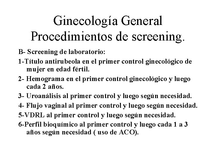 Ginecología General Procedimientos de screening. B- Screening de laboratorio: 1 -Título antirubeola en el