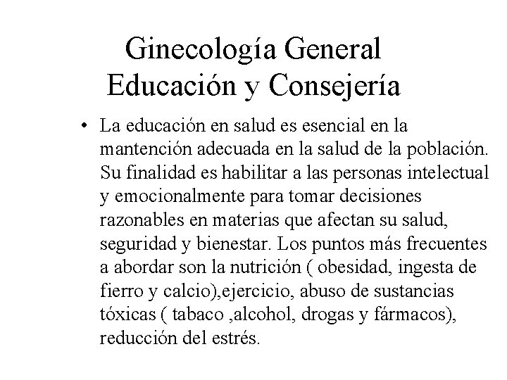 Ginecología General Educación y Consejería • La educación en salud es esencial en la