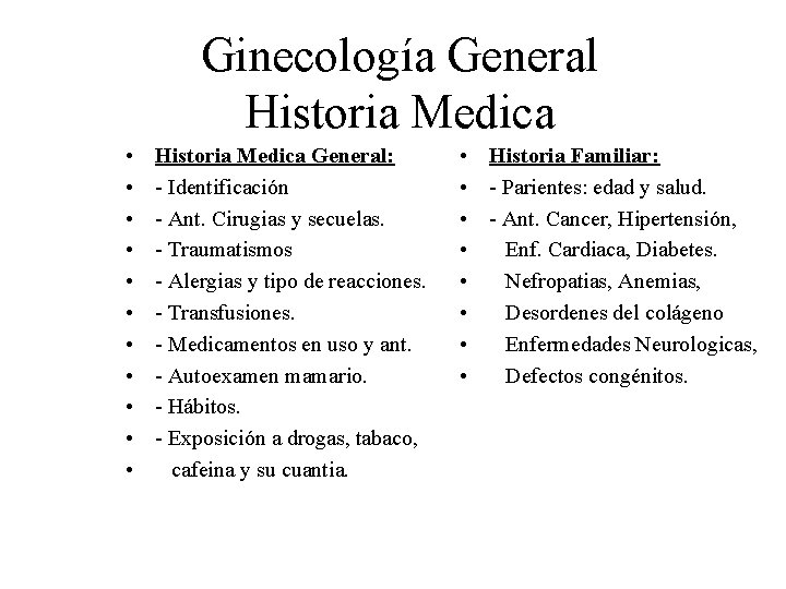 Ginecología General Historia Medica • • • Historia Medica General: - Identificación - Ant.