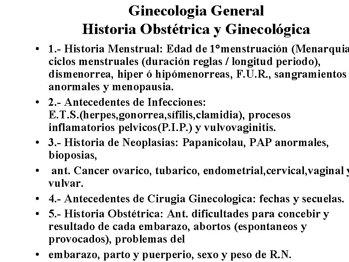 Ginecologia General Historia Obstétrica y Ginecológica • 1. - Historia Menstrual: Edad de 1°menstruación