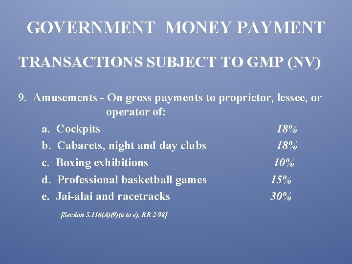 GOVERNMENT MONEY PAYMENT TRANSACTIONS SUBJECT TO GMP (NV) 9. Amusements - On gross payments