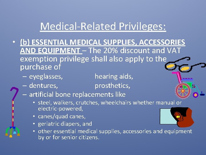 Medical-Related Privileges: • (b) ESSENTIAL MEDICAL SUPPLIES, ACCESSORIES AND EQUIPMENT – The 20% discount