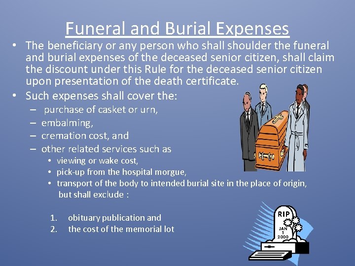 Funeral and Burial Expenses • The beneficiary or any person who shall shoulder the