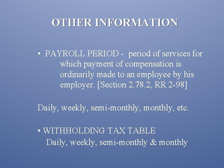 OTHER INFORMATION • PAYROLL PERIOD - period of services for which payment of compensation