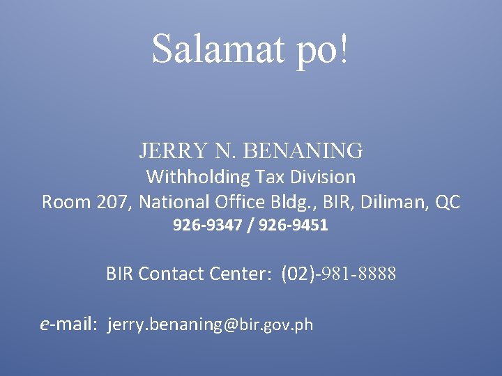 Salamat po! JERRY N. BENANING Withholding Tax Division Room 207, National Office Bldg. ,