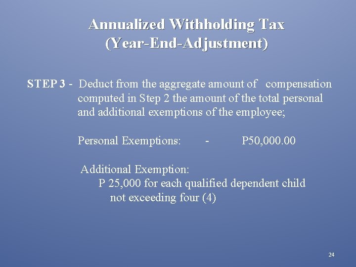 Annualized Withholding Tax (Year-End-Adjustment) STEP 3 - Deduct from the aggregate amount of compensation