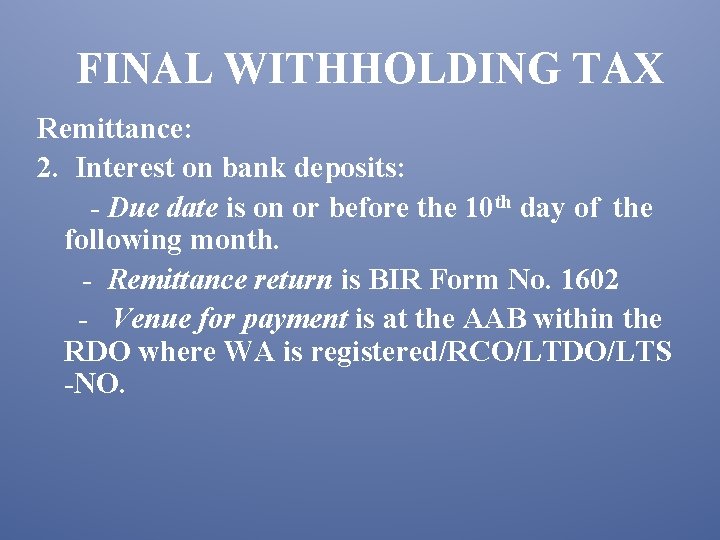 FINAL WITHHOLDING TAX Remittance: 2. Interest on bank deposits: - Due date is on