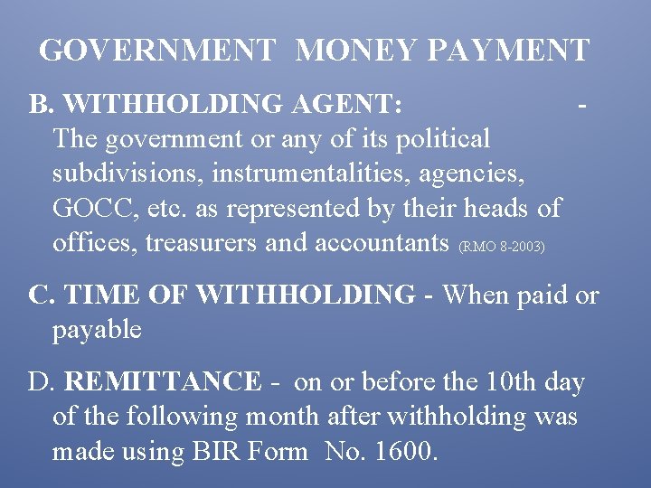 GOVERNMENT MONEY PAYMENT B. WITHHOLDING AGENT: - The government or any of its political