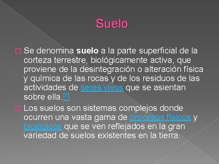  Suelo Se denomina suelo a la parte superficial de la corteza terrestre, biológicamente