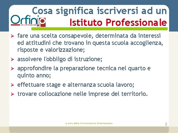 Cosa significa iscriversi ad un Istituto Professionale Ø fare una scelta consapevole, determinata da