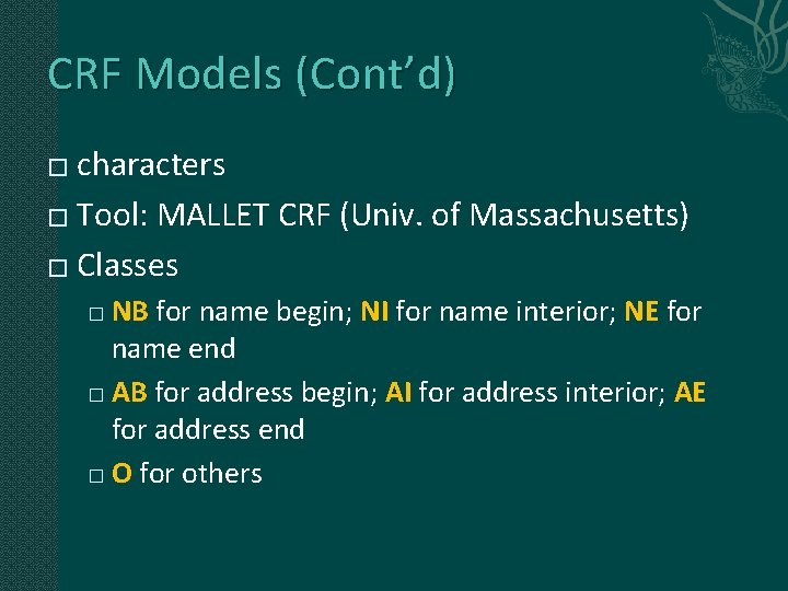 CRF Models (Cont’d) characters � Tool: MALLET CRF (Univ. of Massachusetts) � Classes �