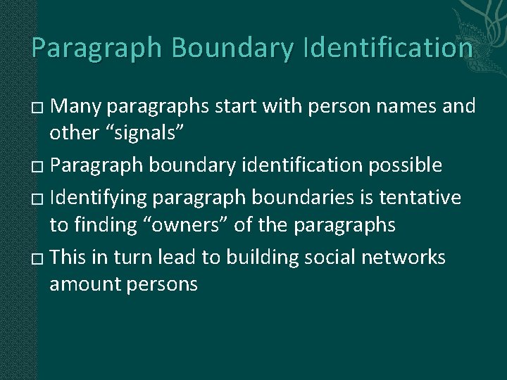 Paragraph Boundary Identification Many paragraphs start with person names and other “signals” � Paragraph