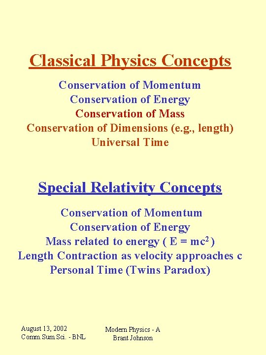 Classical Physics Concepts Conservation of Momentum Conservation of Energy Conservation of Mass Conservation of