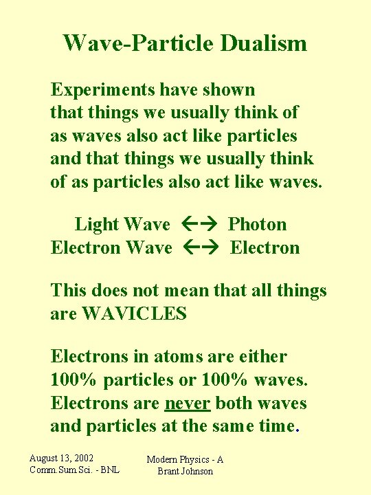  Wave-Particle Dualism Experiments have shown that things we usually think of as waves