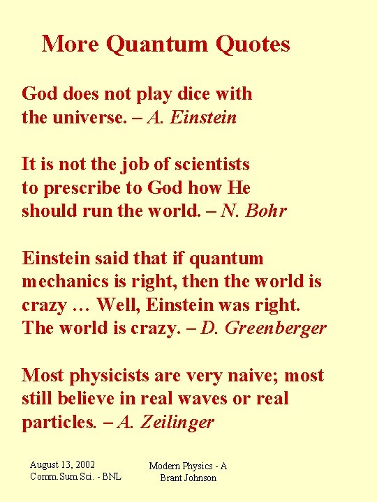  More Quantum Quotes God does not play dice with the universe. – A.