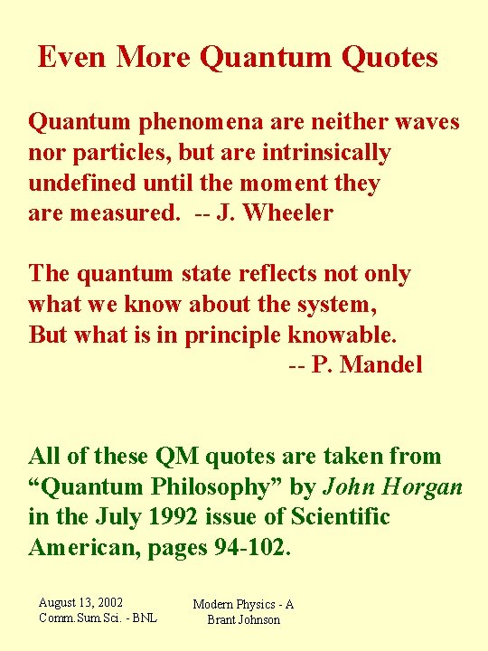  Even More Quantum Quotes Quantum phenomena are neither waves nor particles, but are