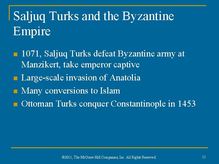 Saljuq Turks and the Byzantine Empire n n 1071, Saljuq Turks defeat Byzantine army