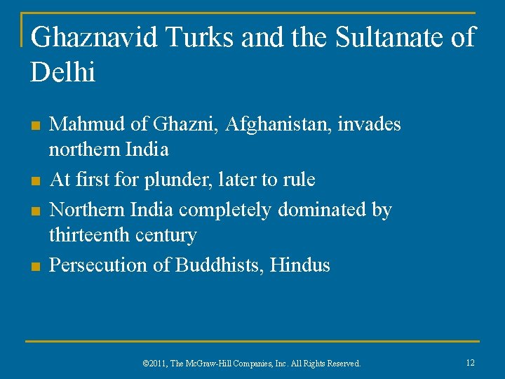 Ghaznavid Turks and the Sultanate of Delhi n n Mahmud of Ghazni, Afghanistan, invades