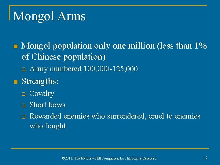 Mongol Arms n Mongol population only one million (less than 1% of Chinese population)