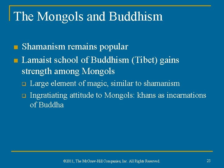 The Mongols and Buddhism n n Shamanism remains popular Lamaist school of Buddhism (Tibet)