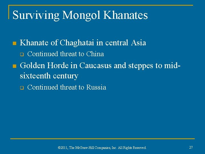 Surviving Mongol Khanates n Khanate of Chaghatai in central Asia q n Continued threat